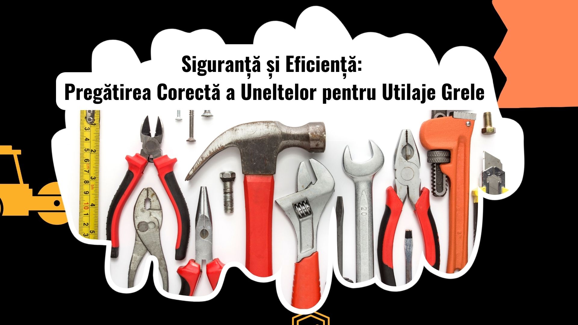 Pregătirea Corectă a Uneltelor și Măsurile de Siguranță