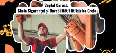 Specificații de Cuplu și Fixare pentru Utilaje Grele