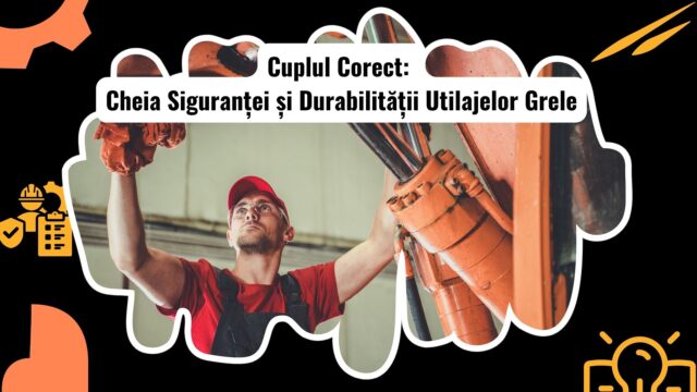 Specificații de Cuplu și Fixare pentru Utilaje Grele