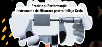Instrumente de Măsurare pentru Întreținerea Utilajelor Grele