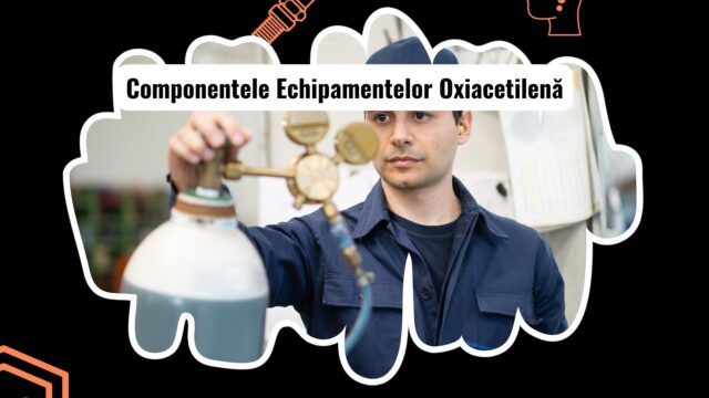 Piese și Componente Esențiale pentru Echipamentele Oxiacetilenă