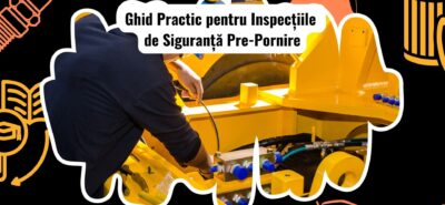 Ghid Complet pentru Inspecțiile de Siguranță Pre-Pornire pentru Utilaje Grele