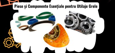 Piese și Componente Esențiale pentru Utilaje Grele