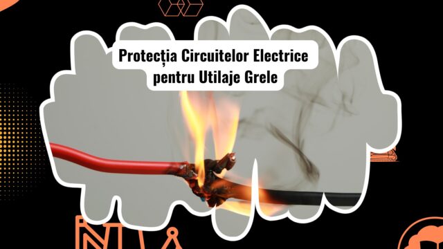 Protecția circuitelor electrice în utilaje grele