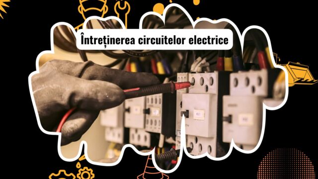 Întreținerea circuitelor electrice la utilaje grele