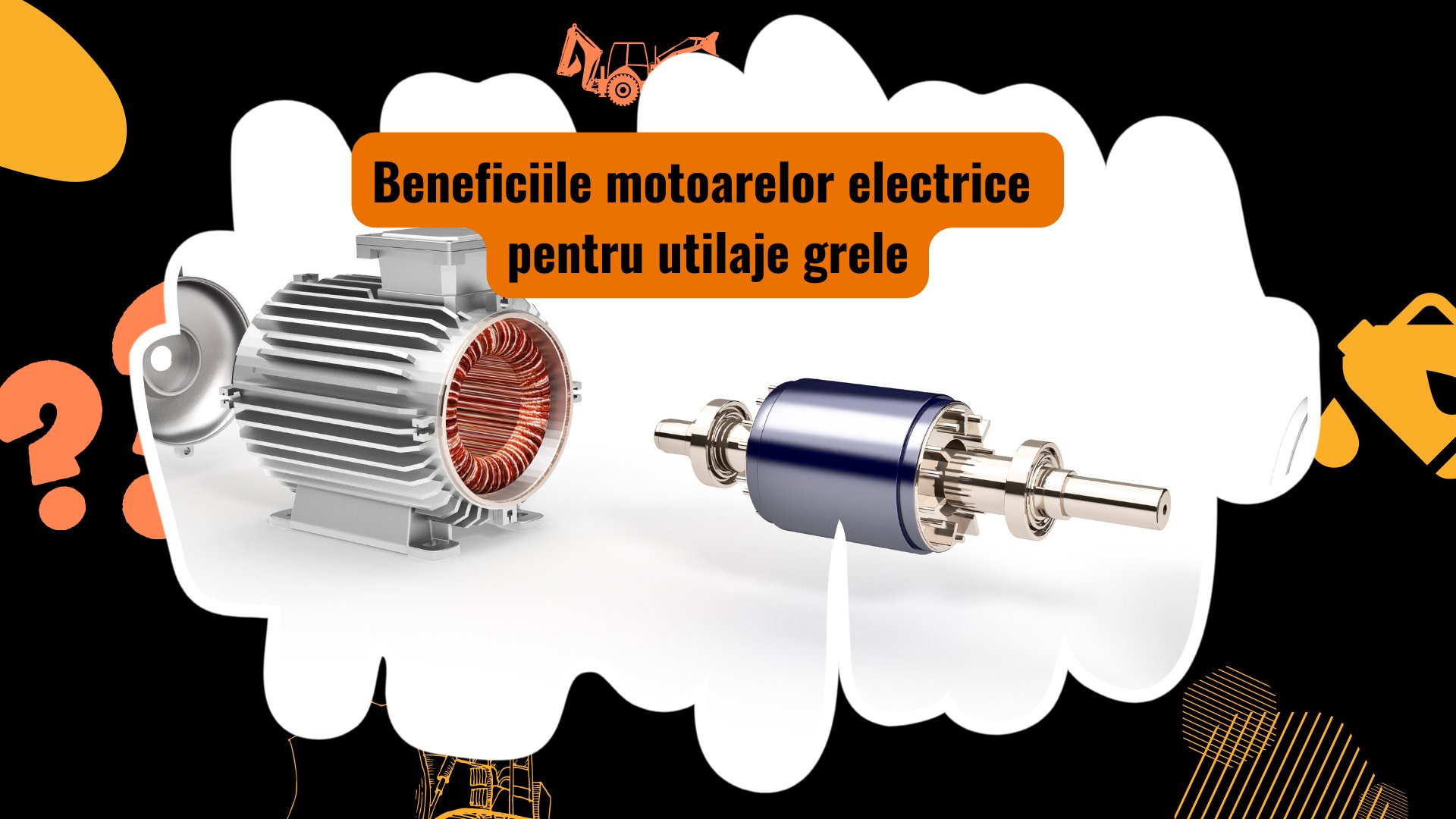 Beneficiile motoarelor electrice pentru utilajele grele