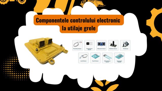 Componentele unui sistem electronic de control pentru utilaje grele