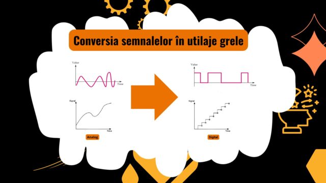 Conversia semnalelor pentru funcționarea optimă a utilajelor grele