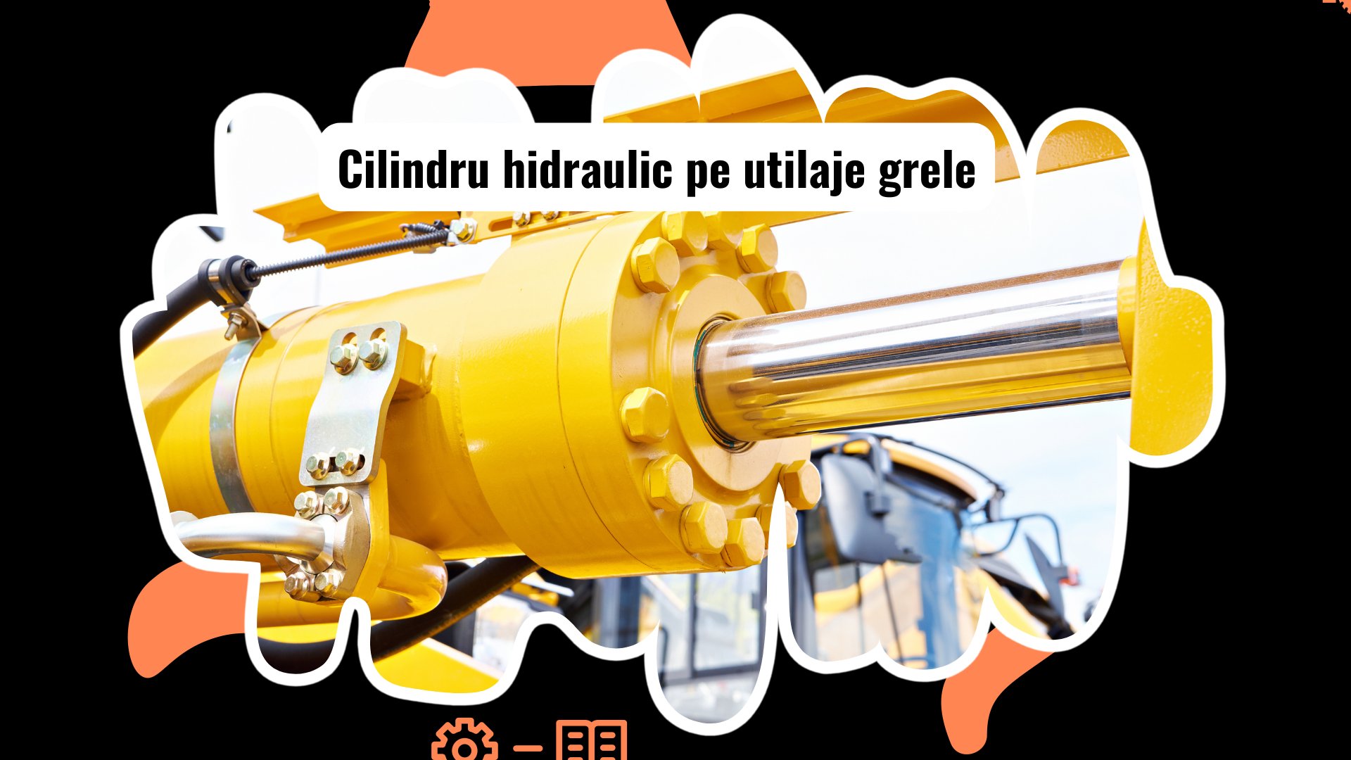 Cilindru hidraulic în acțiune pe un utilaj greu