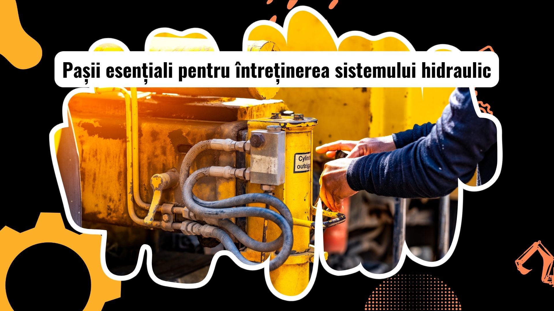 Întreținerea sistemului hidraulic la utilaje grele