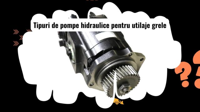 Diferite tipuri de pompe hidraulice utilizate la utilaje grele
