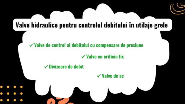 Valve hidraulice pentru controlul debitului în utilaje grele