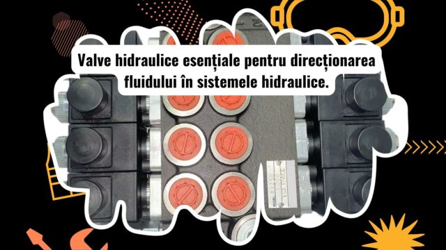 Valve hidraulice pentru controlul direcției în utilaje grele