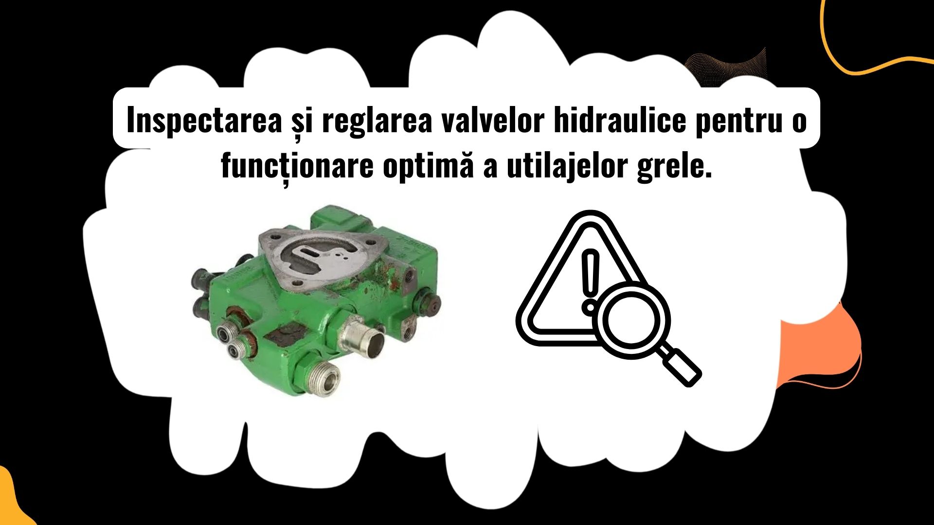 Inspectarea și ajustarea valvelor hidraulice pentru utilaje grele