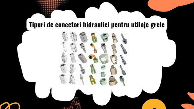Diferite tipuri de conectori hidraulici