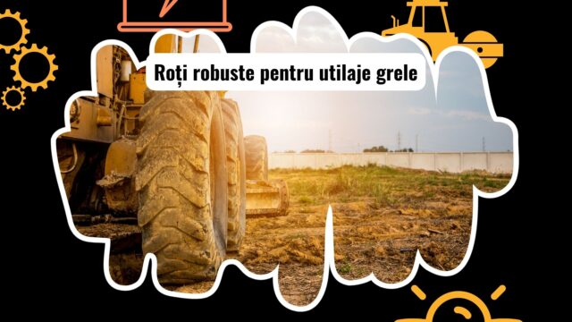 Roți pentru utilaje grele