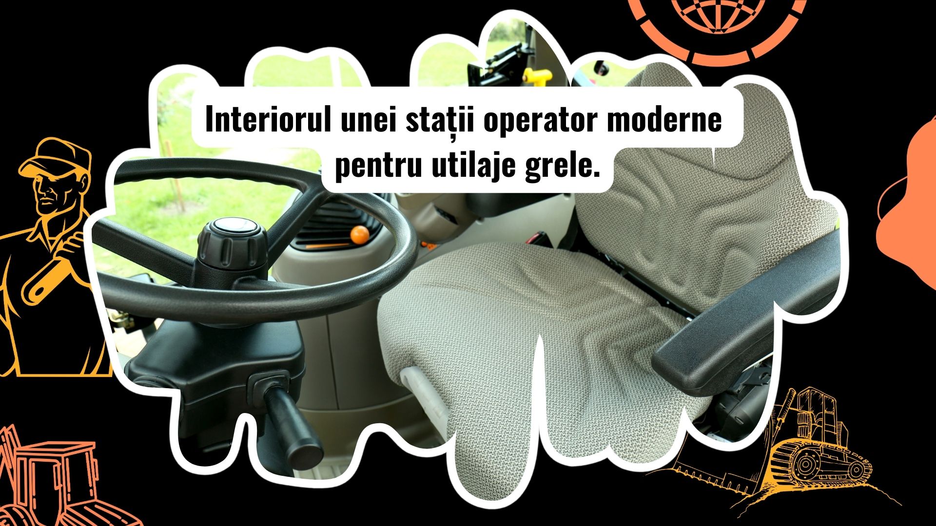 Cabina unui utilaj greu cu afișaj modern și scaun ergonomic