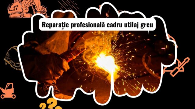 Repararea profesională a cadrelor utilajelor grele