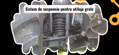 Suspensia unui utilaj greu în detaliu