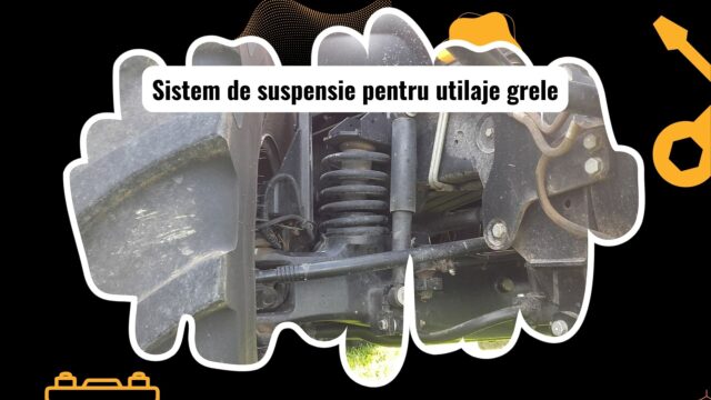 Suspensia unui utilaj greu în detaliu
