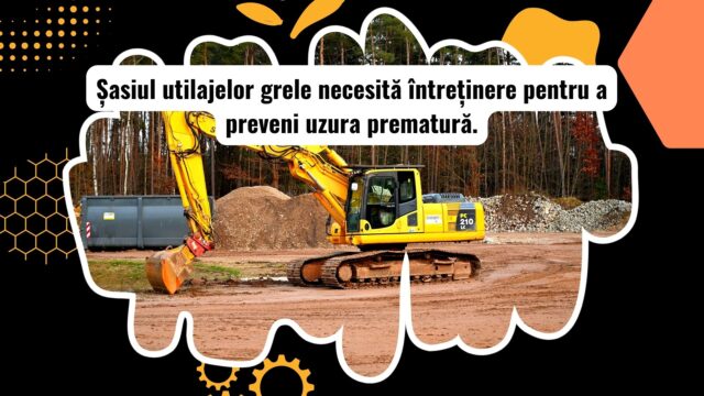 Componentele critice ale șasiului unui utilaj greu