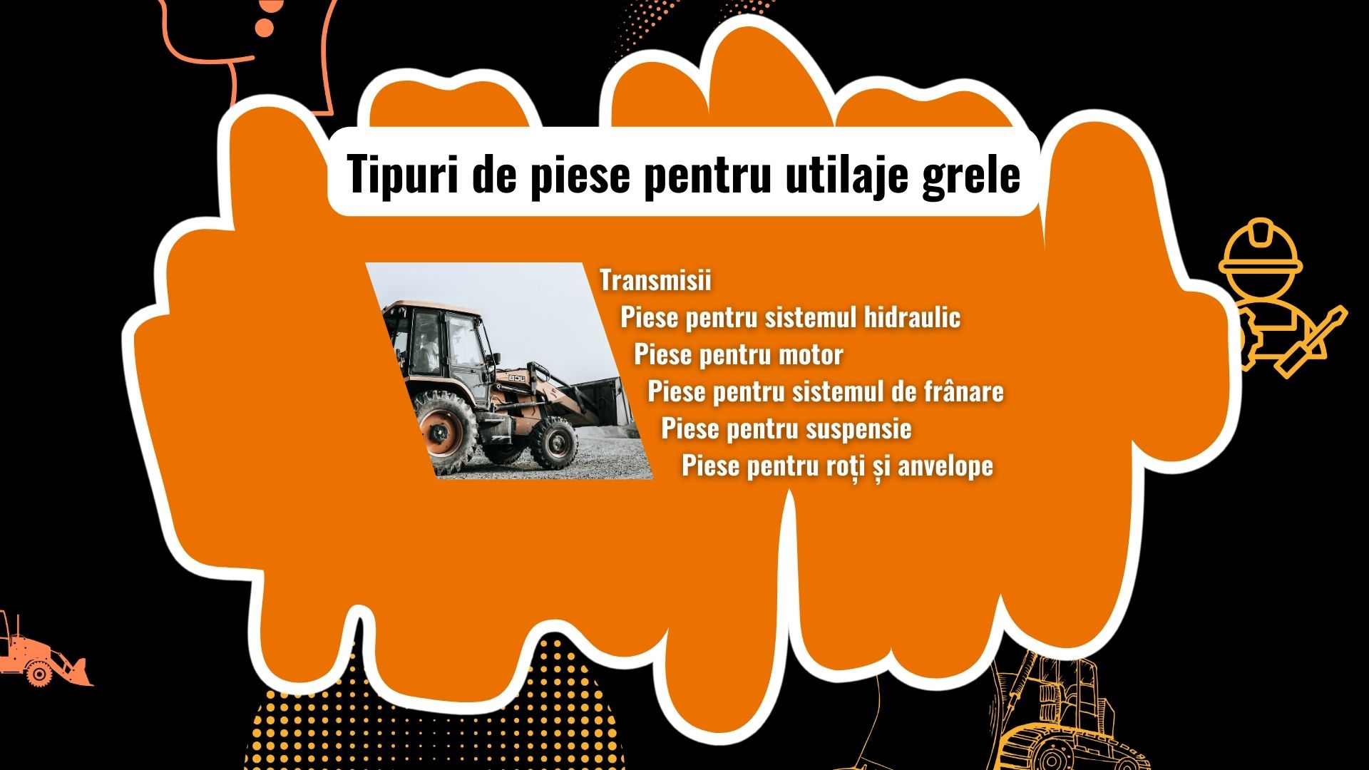 Tipuri de piese pentru utilaje grele