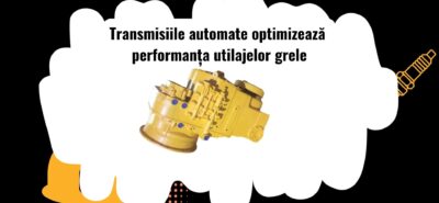 Sisteme de transmisie automate pentru utilaje grele