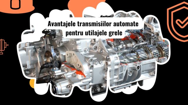 Beneficii transmisii automate utilaje grele