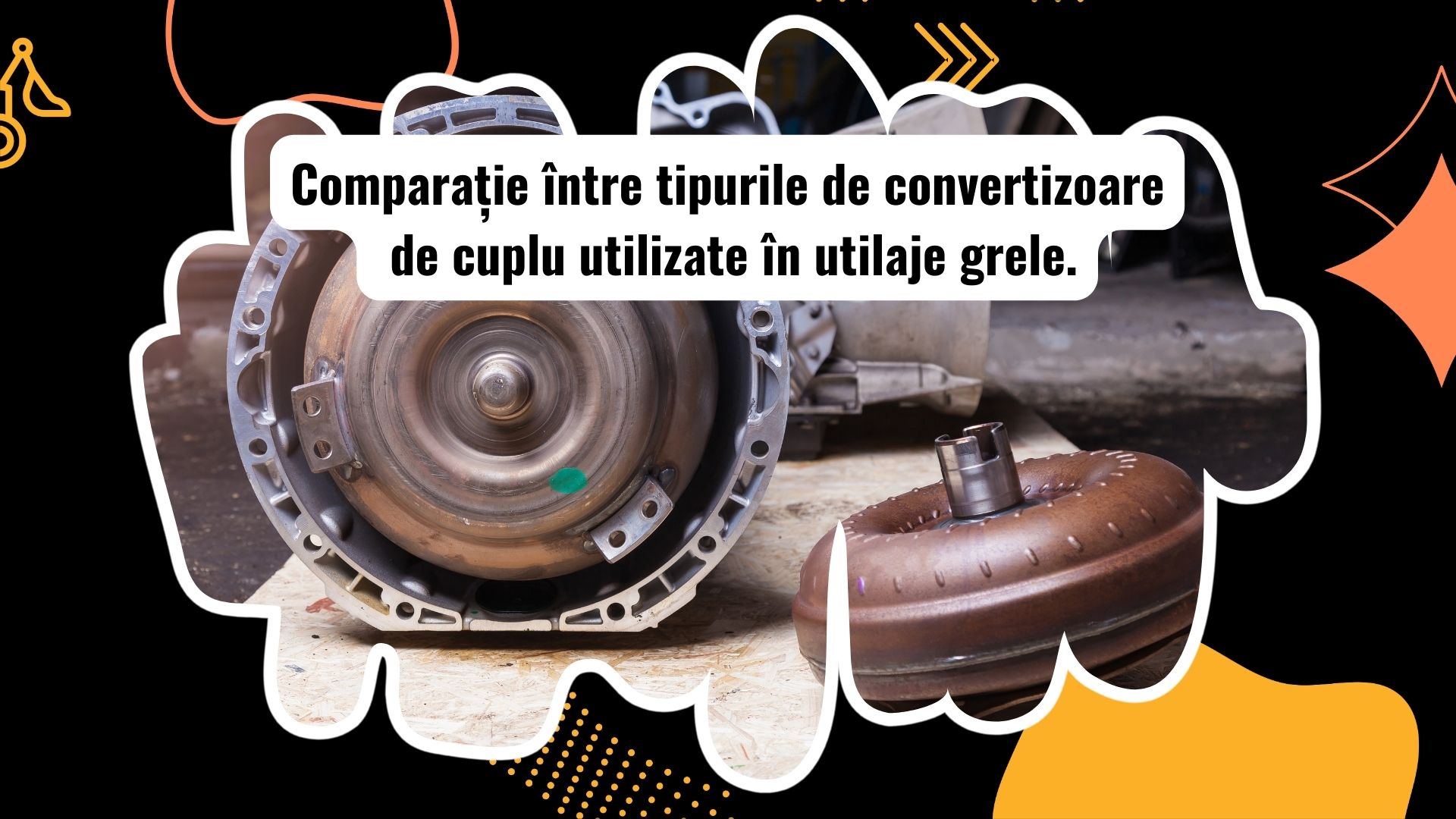 Diferite tipuri de convertizoare de cuplu pentru utilaje grele