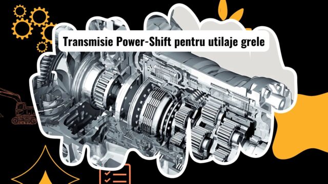 Transmisie Power-Shift pentru utilaje grele