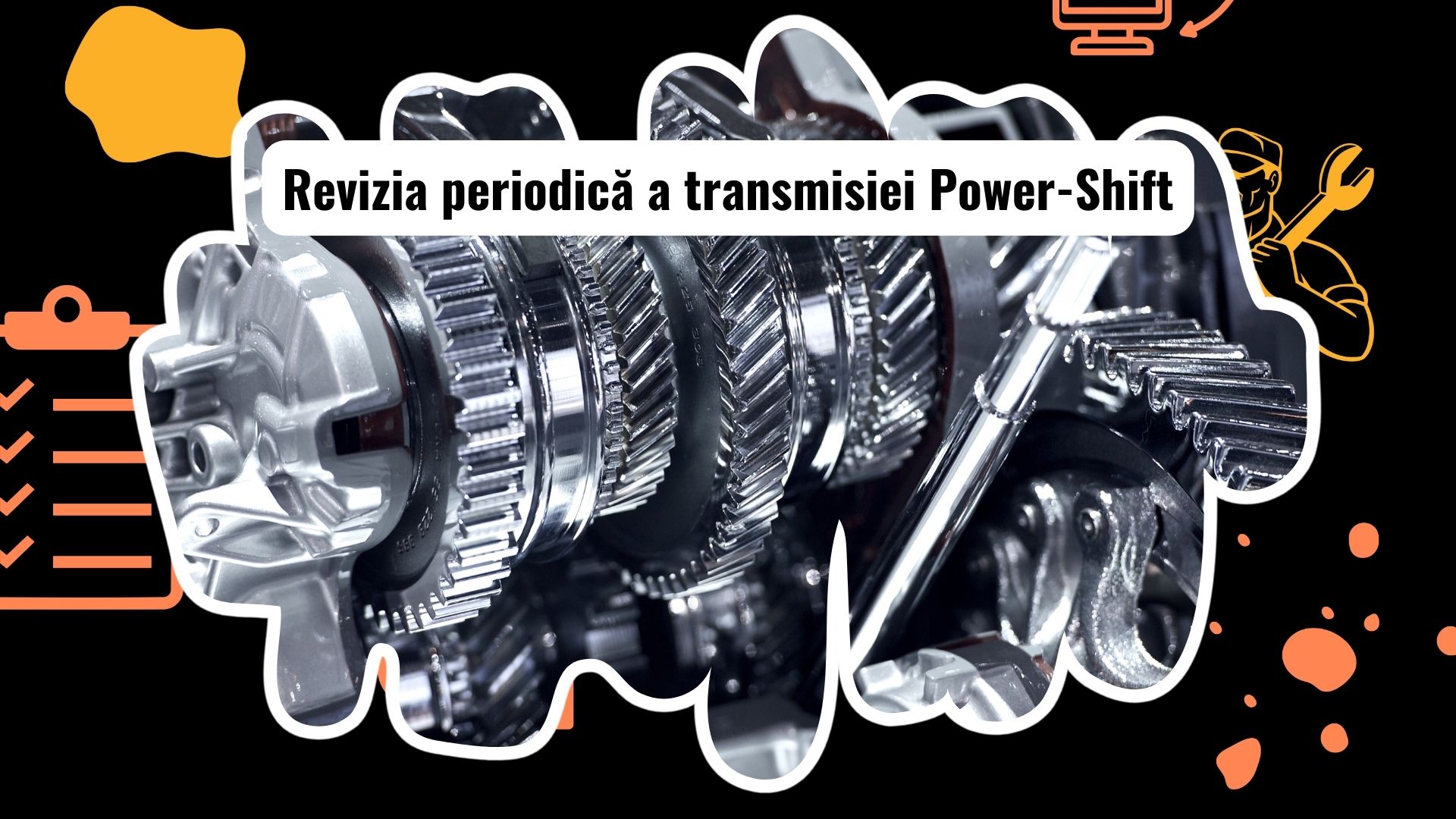 Ghid pentru Revizia Transmisiilor Power-Shift