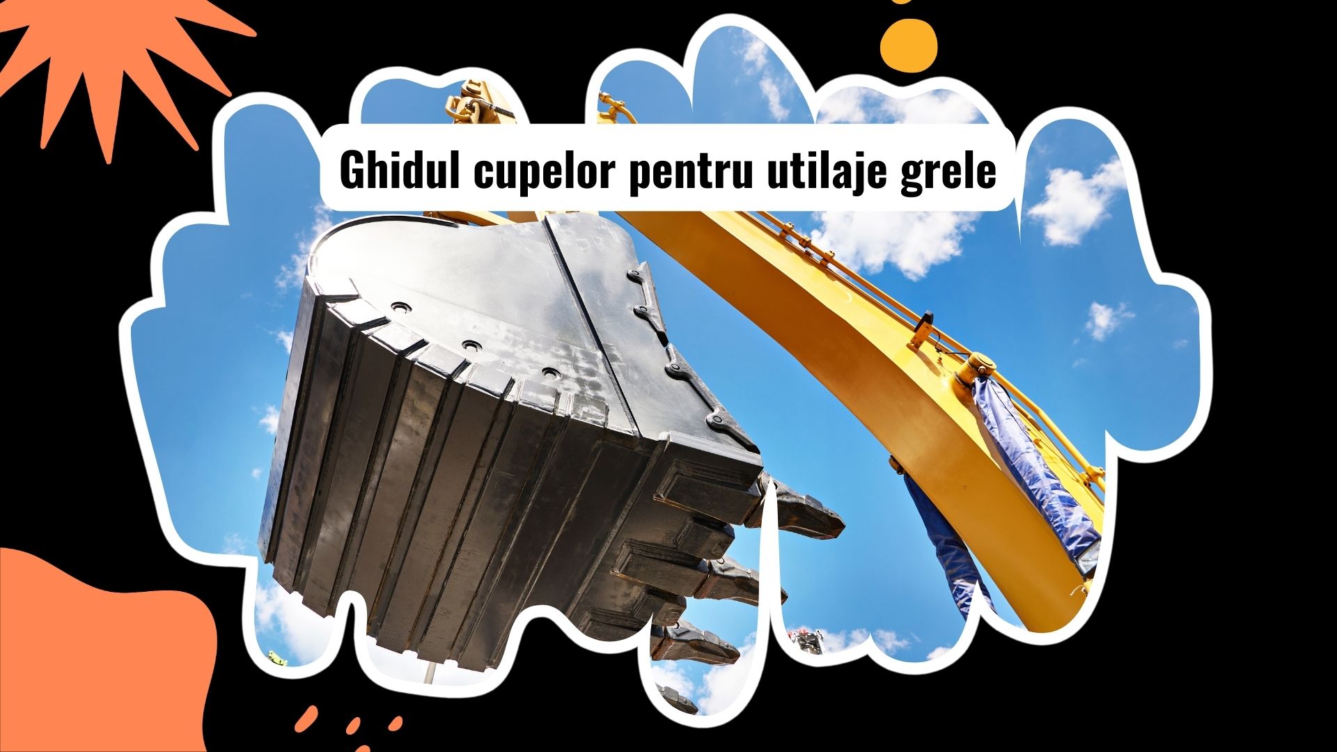 Tipuri de cupe pentru utilaje grele