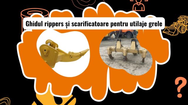 Rippers și scarifere pentru utilaje grele